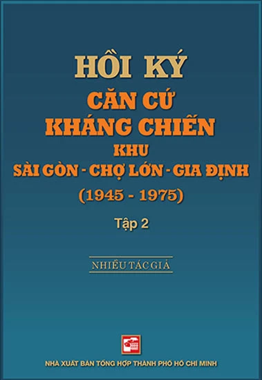 Ra mắt Hồi ký căn cứ kháng chiến Khu Sài Gòn - Chợ Lớn - Gia Định (1945 - 1975) tập 2