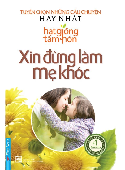 Xin đừng làm mẹ khóc - Cuốn sách dành cho những người Mẹ và yêu thương Mẹ