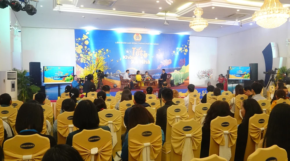 Chương trình Tết không xa nhà do Liên đoàn Lao động TP Đà Nẵng phối hợp với Đài PT-TH Đà Nẵng tổ chức 