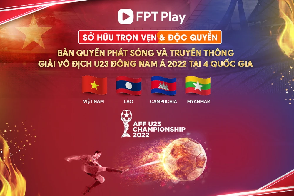 FPT Play sở hữu độc quyền phát sóng giải đấu AFF U23 Championship 2022
