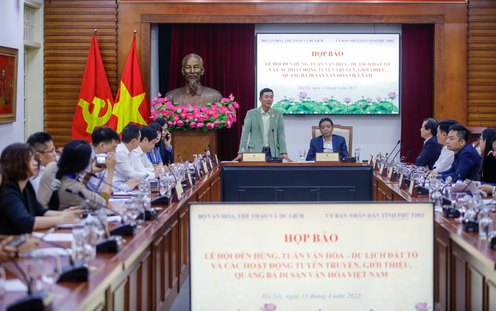 Họp báo về Lễ hội Đền Hùng năm 2023, Tuần văn hóa- du lịch đất Tổ và các hoạt động tuyên truyền, giới thiệu, quảng bá di sản văn hóa Việt Nam.