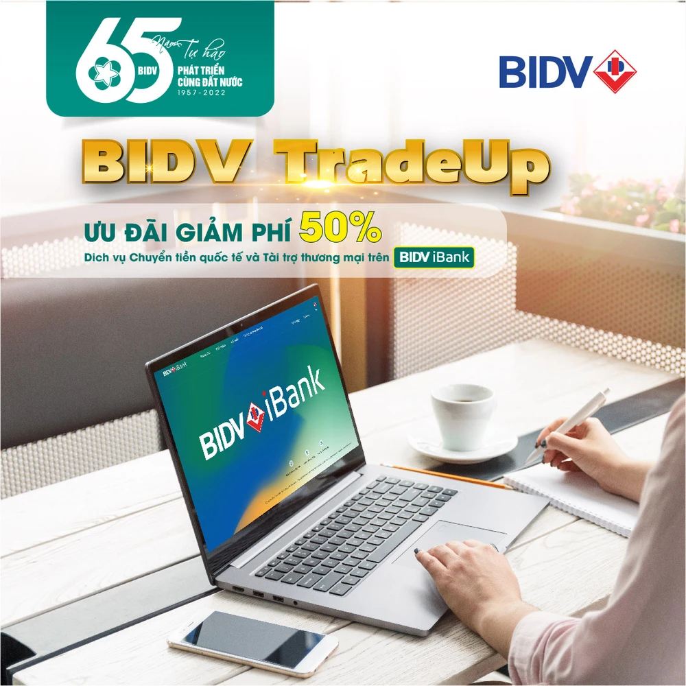 BIDV giảm 50% phí giao dịch tài trợ thương mại và chuyển tiền quốc tế trên iBank