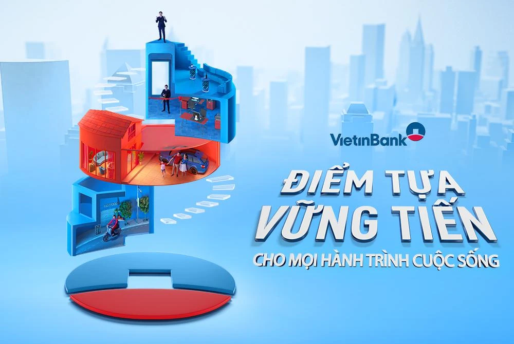 VietinBank - Điểm tựa vững tiến luôn đồng hành với bạn trên mọi hành trình cuộc sống