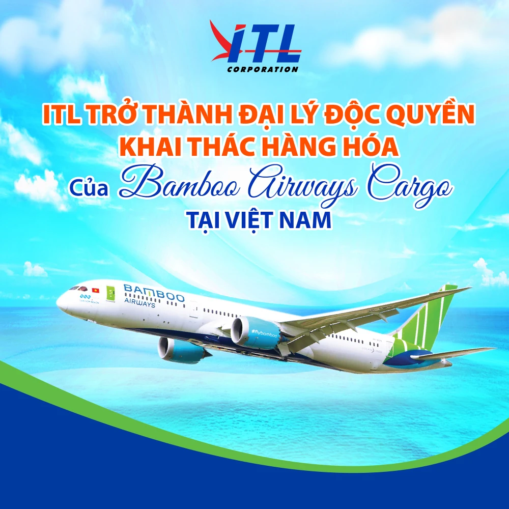 ITL trở thành đại lý khai thác hàng hóa độc quyền của Bamboo Airways Cargo