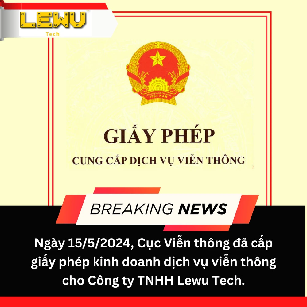 Lewu Tech được phép kinh doanh dịch vụ viễn thông