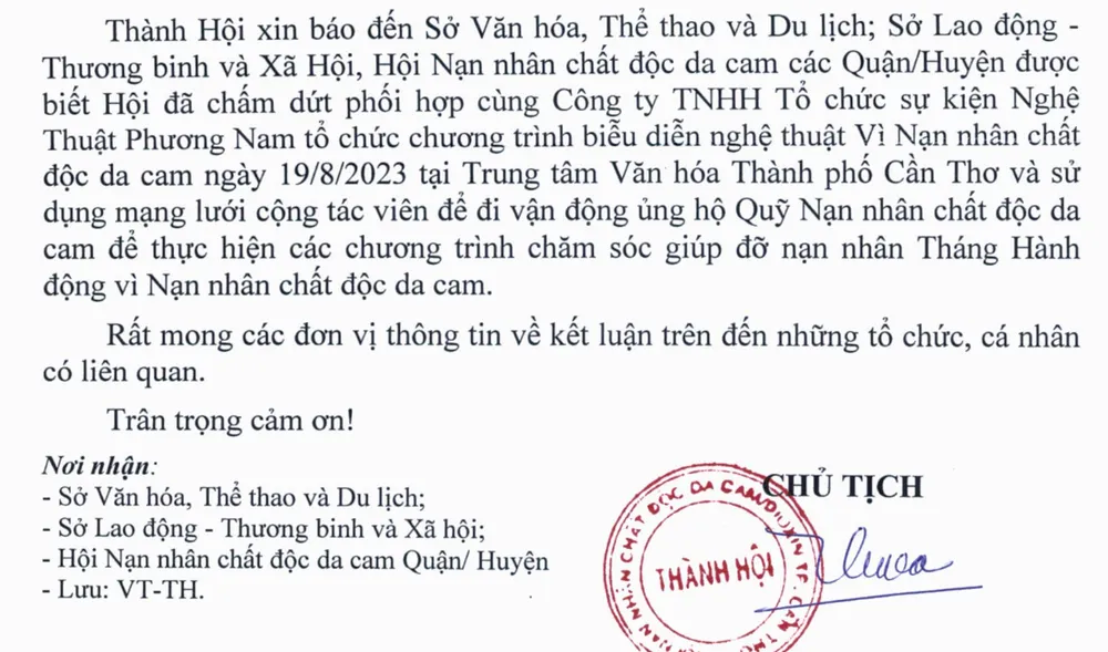 Hội nạn nhân chất độc màu da cam TP Cần Thơ gửi công văn đến các sở ngành trên địa bàn về việc ngừng triển khai chương trình biểu diễn nghệ thuật gây quỹ của Công ty TNHH tổ chức sự kiện Nghệ thuật Phương Nam