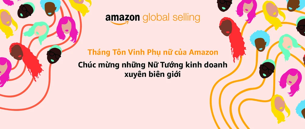 Hai nữ doanh nhân Việt Nam vươn ra biển lớn cùng Amazon
