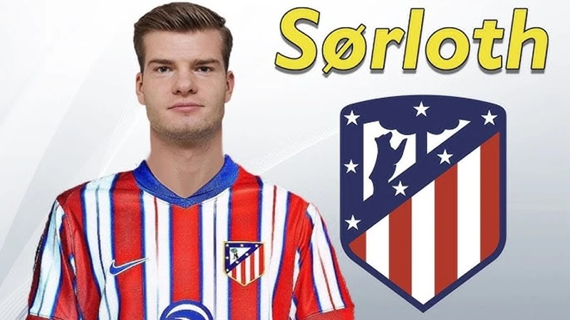 Atletico Madrid ký với tiền đạo Alexander Sorloth từ Villarreal theo hợp đồng 4 năm.