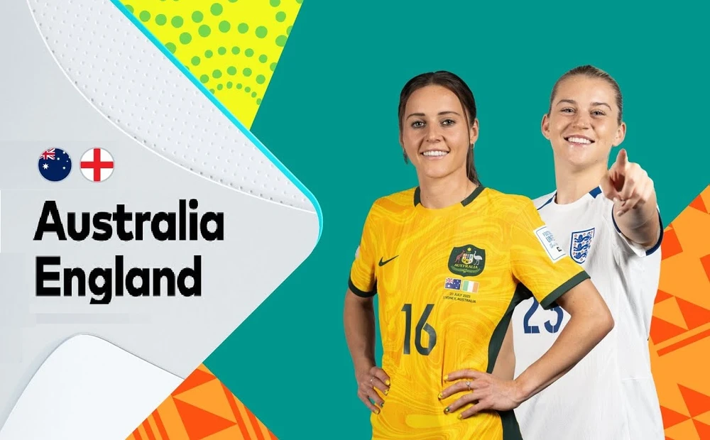 Bán kết World Cup nữ 2023: AUSTRALIA – ANH: Nanh vuốt của Sư tử cái