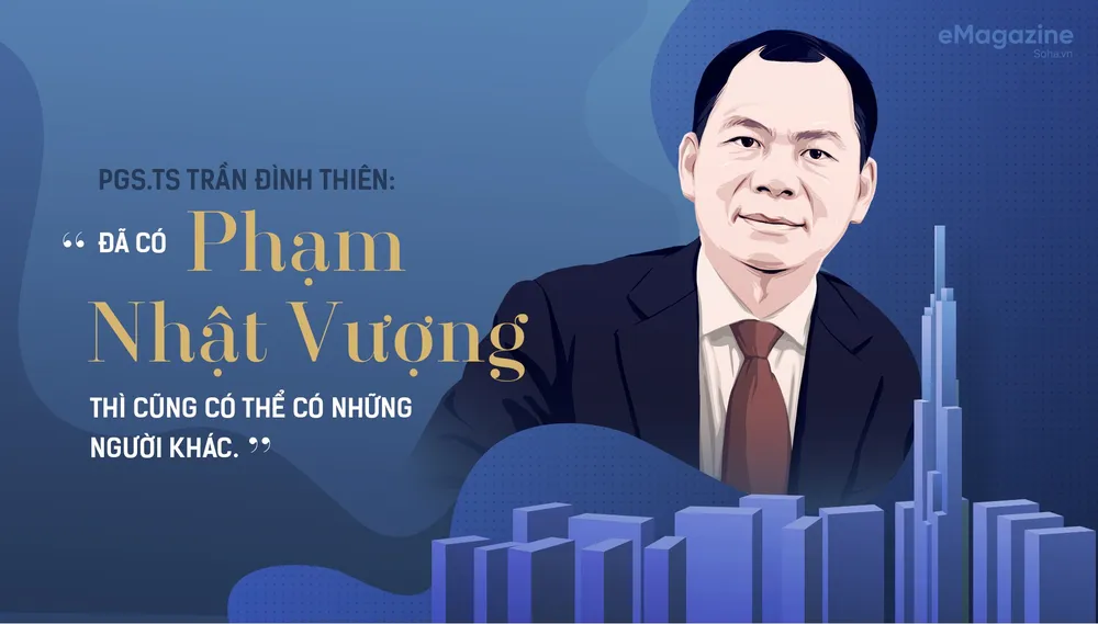 PGS.TS Trần Đình Thiên: Đã có Phạm Nhật Vượng thì cũng có thể có những người khác