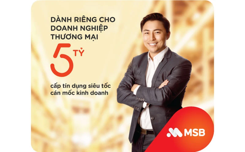 MSB ra mắt gói tín dụng siêu tốc cho doanh nghiệp thương mại