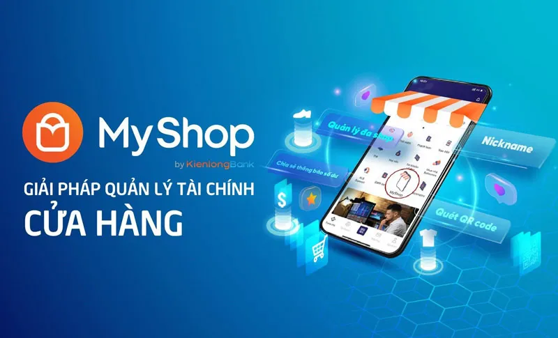 MyShop - Bộ giải pháp Quản lý tài chính dành cho các chủ cửa hàng của KienlongBank MyShop - Bộ giải pháp Quản lý tài chính dành cho các chủ cửa hàng của KienlongBank