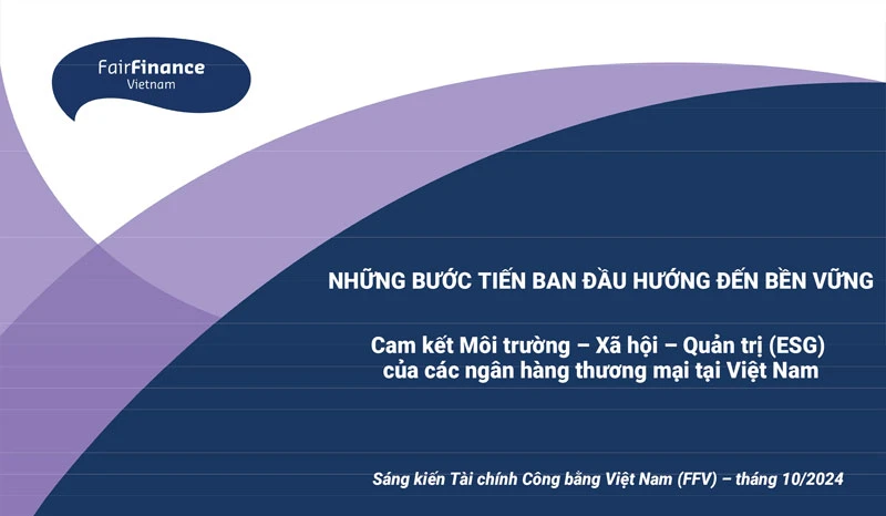 Những bước tiến ban đầu hướng đến bền vững: Cam kết Môi trường - Xã hội - Quản trị (ESG) của các NHTM tại Việt Nam