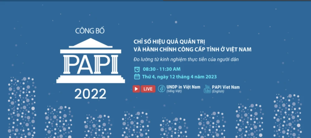 Báo cáo Chỉ số Hiệu quả quản trị và hành chính công cấp tỉnh ở Việt Nam (PAPI) năm 2022 được công bố sáng nay, 12-4