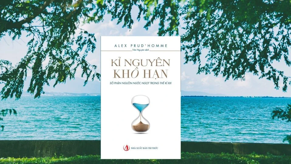 “Kỷ nguyên khô hạn": Đi tìm số phận của nguồn nước ngọt trong thế kỷ 21 ảnh 1 “Kỷ nguyên khô hạn": Đi tìm số phận của nguồn nước ngọt trong thế kỷ 21 ảnh 1