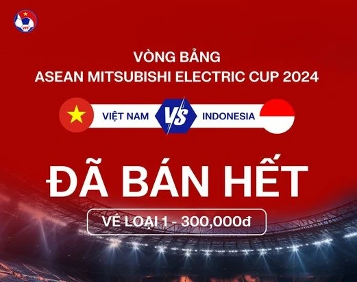 Thông báo hết vé mệnh giá 300.000 đồng được VFF thông báo vào sáng 3-12