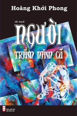 Người trăm năm cũ: Cuốn tiểu thuyết lịch sử quý giá