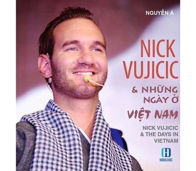 The book cover of ‘Nick Vujicic’s days in Vietnam’ (Photo:SGGP) The book cover of ‘Nick Vujicic’s days in Vietnam’ (Photo:SGGP)