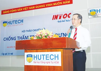 Hội thảo chuyên đề "Chống thấm trong xây dựng" do trường Đại học Công nghệ TPHCM và Công ty INTOC tổ chức