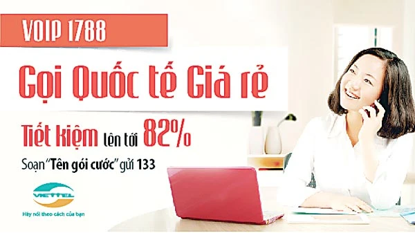 Tiết kiệm hơn 82% cước gọi quốc tế với VoIP 1788 của Viettel