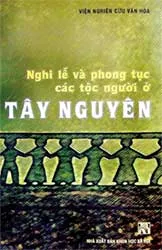 Khám phá độc đáo về văn hóa Tây Nguyên