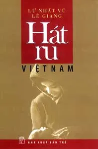 “Hát ru Việt Nam” một sưu tập công phu