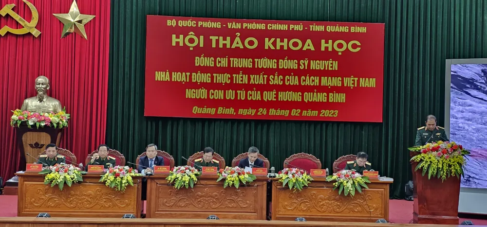 Hội thảo khoa học &quot;Trung tướng Đồng Sỹ Nguyên - Nhà hoạt động thực tiễn xuất sắc của cách mạng Việt Nam, người con ưu tú của quê hương Quảng Bình&quot;