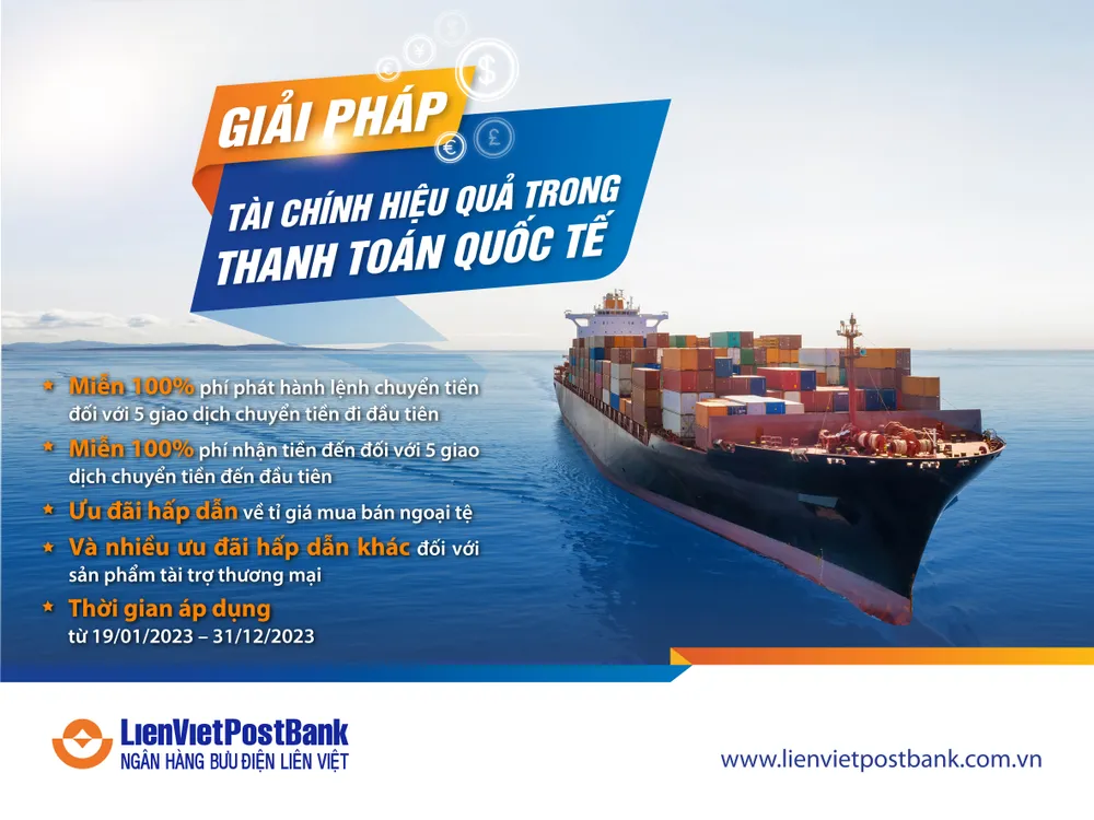 LienVietPostBank ưu đãi lớn cho doanh nghiệp xuất nhập khẩu ảnh 1 LienVietPostBank ưu đãi lớn cho doanh nghiệp xuất nhập khẩu ảnh 1