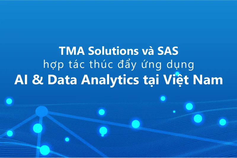 SAS hợp tác với TMA Solutions thúc đẩy ứng dụng AI và phân tích dữ liệu tại Việt Nam ảnh 1 SAS hợp tác với TMA Solutions thúc đẩy ứng dụng AI và phân tích dữ liệu tại Việt Nam ảnh 1