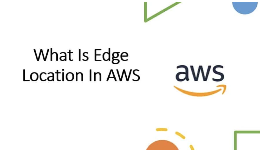 AWS Edge Location giúp cung cấp kết nối an toàn, đáng tin cậy, hiệu suất cao