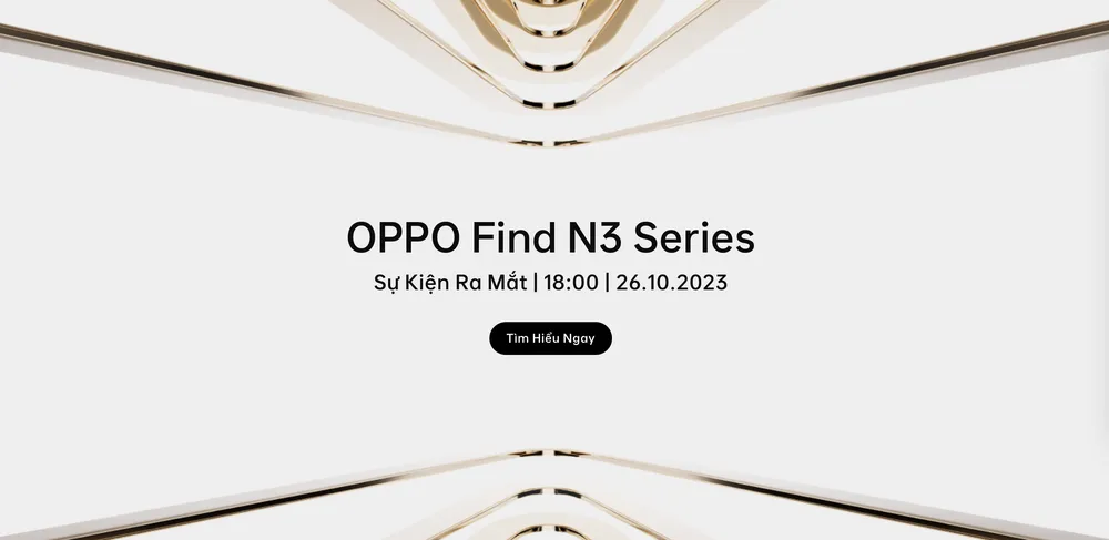 OPPO xác định sự kiện ra mắt OPPO Find N3 Series vào ngày 26-10 tại Việt Nam OPPO xác định sự kiện ra mắt OPPO Find N3 Series vào ngày 26-10 tại Việt Nam