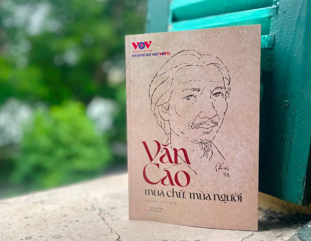 Cuốn sách “Văn Cao mùa chữ, mùa người” do Ban Văn học nghệ thuật - VOV6 (Đài Tiếng nói Việt Nam) tổ chức biên soạn, NXB Hội Nhà văn ấn hành Cuốn sách “Văn Cao mùa chữ, mùa người” do Ban Văn học nghệ thuật - VOV6 (Đài Tiếng nói Việt Nam) tổ chức biên soạn, NXB Hội Nhà văn ấn hành