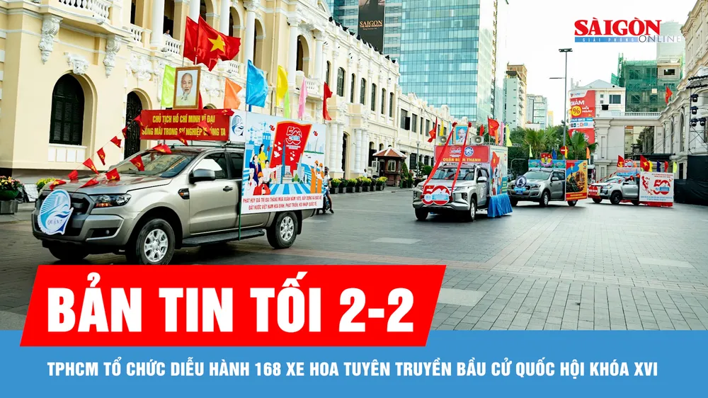 Bản tin tối 2-2: TPHCM tổ chức diễu hành 168 xe hoa tuyên truyền bầu cử Quốc hội khóa XVI
