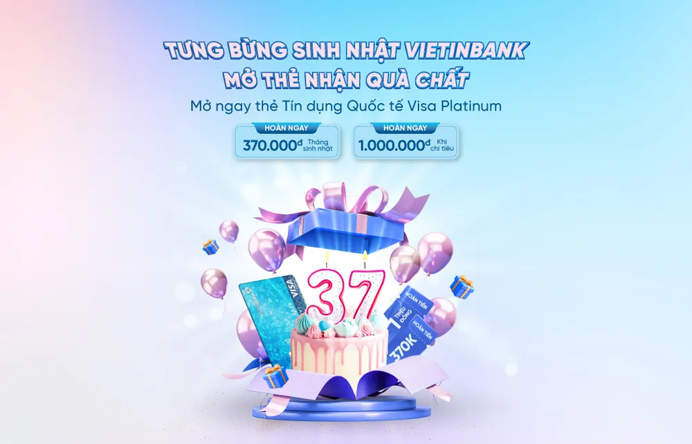 Bùng nổ ưu đãi nhân dịp sinh nhật VietinBank cùng thẻ tín dụng quốc tế Visa Platinum