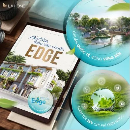LA Home phát triển theo tiêu chuẩn Edge, dự án phải đáp ứng mức tiết kiệm tối thiểu 20% ở cả 3 tiêu chí: năng lượng, nước và năng lượng hàm chứa trong vật liệu