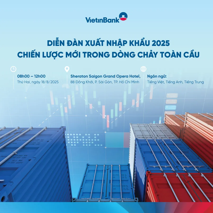 VietinBank tổ chức Diễn đàn Xuất nhập khẩu 2025 - Chiến lược mới trong dòng chảy toàn cầu