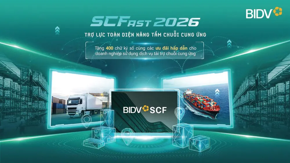 BIDV SCFast 2026: Giải pháp toàn diện hỗ trợ doanh nghiệp trong chuỗi cung ứng