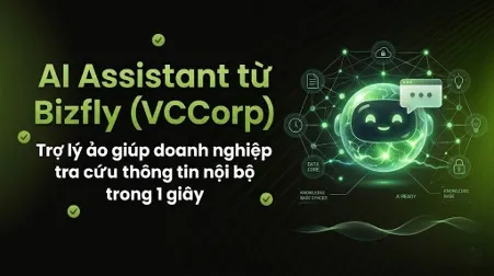 AI Assistant từ Bizfly (VCCorp) - Trợ lý ảo giúp doanh nghiệp tra cứu thông tin nội bộ