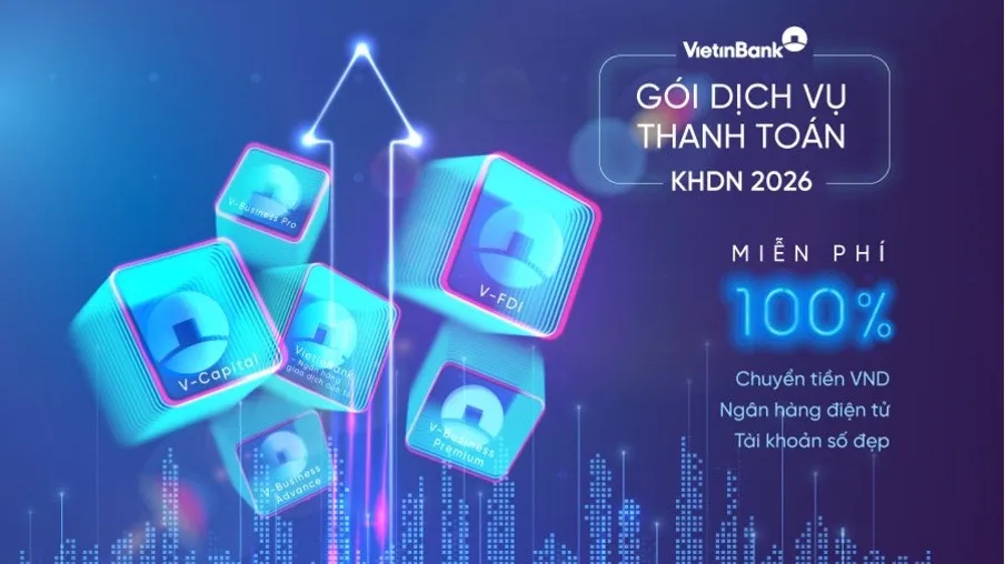 VietinBank ra mắt Gói dịch vụ thanh toán 2026: Tối ưu chi phí, linh hoạt theo nhu cầu doanh nghiệp