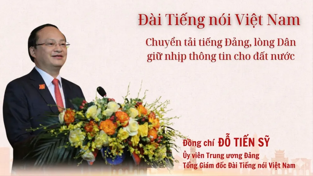 Đài Tiếng nói Việt Nam: Chuyển tải tiếng Đảng, lòng dân, giữ nhịp thông tin cho đất nước
