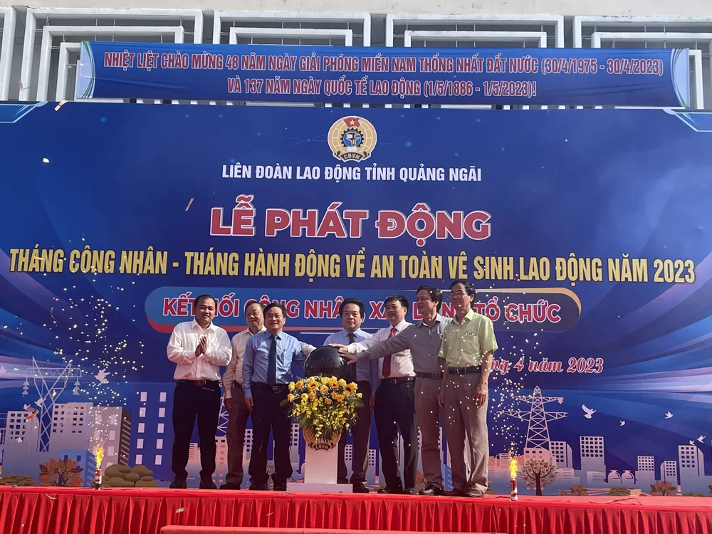 Liên đoàn Lao động tỉnh Quảng Ngãi phát động Tháng Công nhân và Tháng Hành động về an toàn vệ sinh lao động" năm 2023