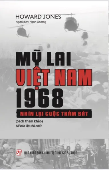 "Mỹ Lai: Việt Nam, 1968- Nhìn lại cuộc thảm sát" của tác giả Howard Jones- Giáo sư nghiên cứu danh dự ngành Lịch sử tại Đại học Alabama, Mỹ