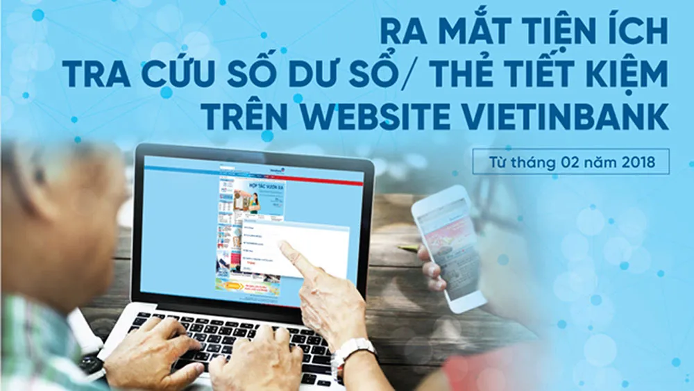 Khách hàng VietinBank sẽ an tâm khi được chủ động theo dõi, quản lý số dư tài khoản tiết kiệm của mình