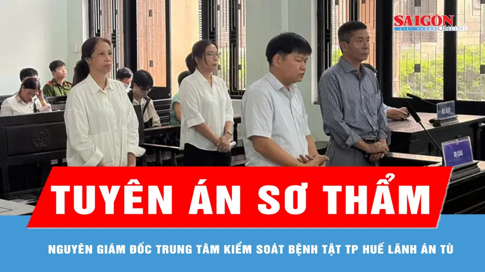 Nguyên Giám đốc Trung tâm Kiểm soát bệnh tật TP Huế lãnh án tù 