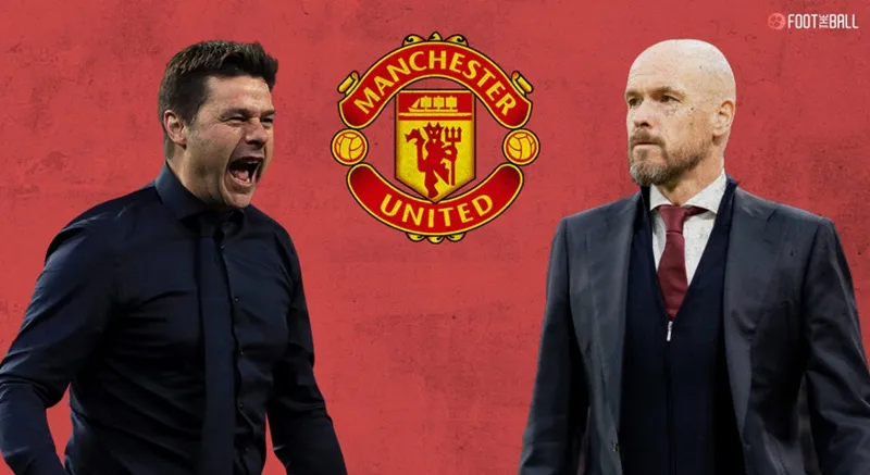 Mauricio Pochettino (trái) và Erik ten Hag vẫn là những ứng viên lớn nhất.