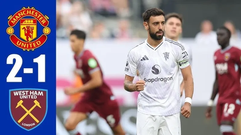 Bruno Fernandes ghi 2 bàn giúp Man.United khởi động chuyến du đấu tại Mỹ bằng chiến thắng West Ham 2-1.