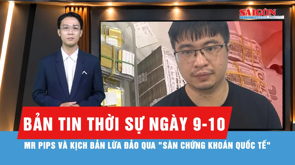 Bản tin thời sự ngày 9-10: Mr Pips lừa hơn 1.500 tỷ đồng của trên 900 bị hại như thế nào?