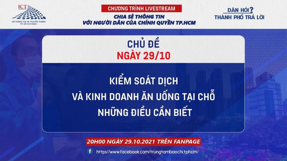 Livestream “Dân hỏi - Thành phố trả lời” ngày 29-10 với chủ đề: “Kiểm soát dịch và kinh doanh ăn uống tại chỗ - những điều cần biết“