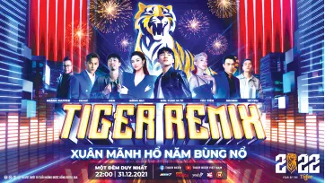 Tiger Remix 2022 chào đón năm mãnh hổ bùng nổ