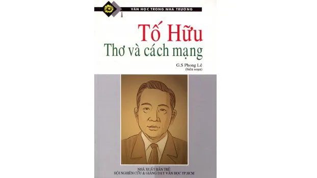 Ảnh minh họa: Nhà thơ Tố Hữu - một trong những tác giả văn học cách mạng lớn